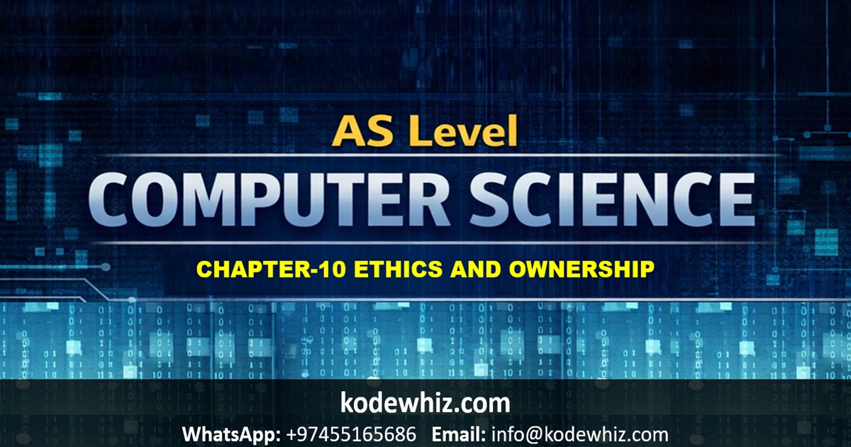 AS Level Computer Science Chapter 10 – Ethics and Ownership