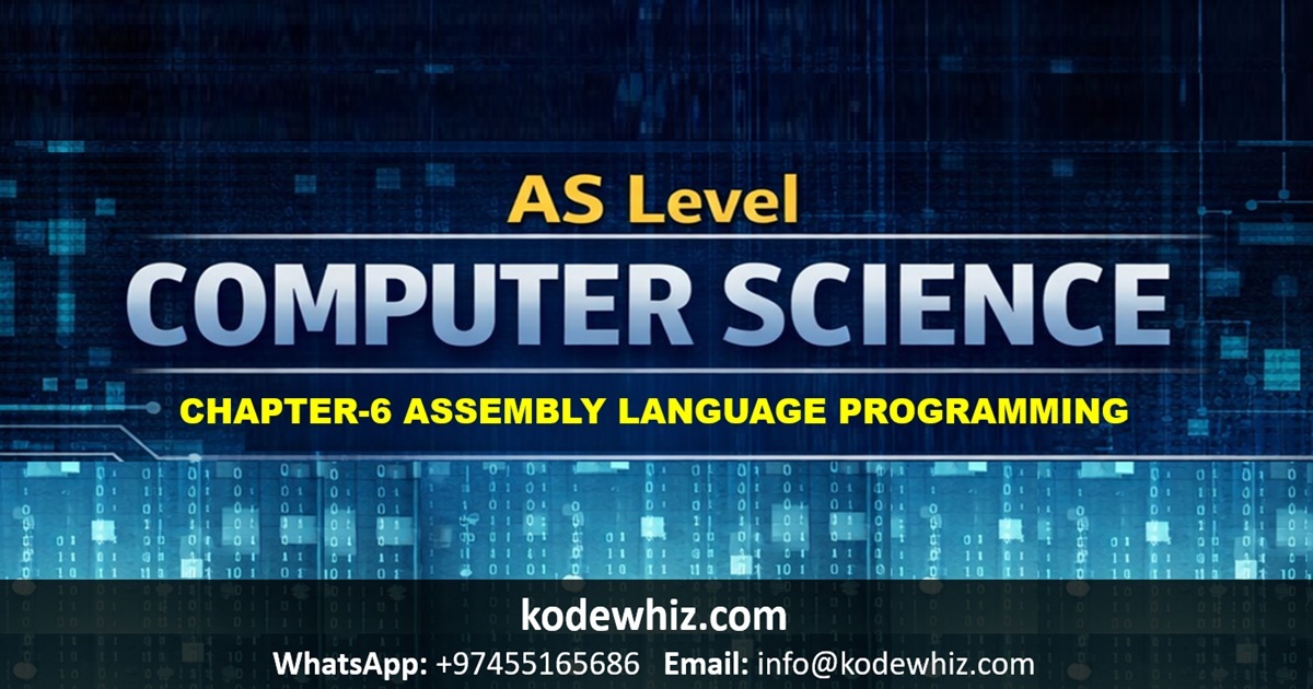 AS Level Computer Science Chapter 6 –Assembly Language Programming