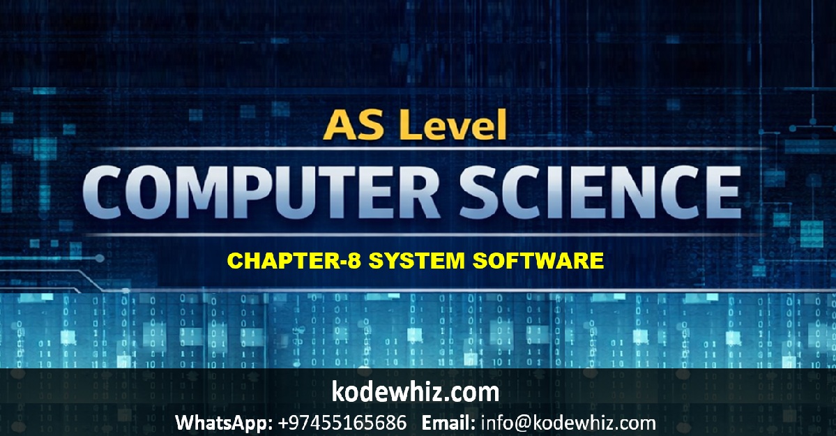 AS Level Computer Science Chapter 8 – System Software