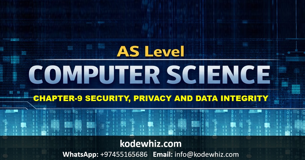 AS Level Computer Science Chapter 9 – Security, Privacy and Data Integrity