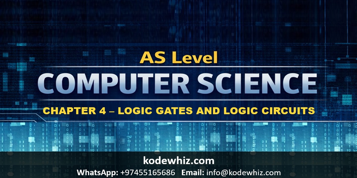 AS Level Computer Science Chapter 4 – Logic Gates And Logic Circuits Notes